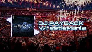 DJ Payback - WrestleMania (Official Audio)