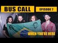 Bus Call - Episode 7 "When You're Here"