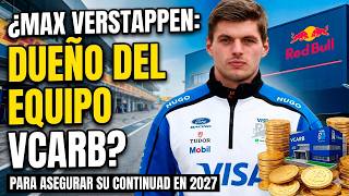 💣BOMBAZO💥 VERSTAPPEN se CONVIERTE en DUEÑO del EQUIPO VCARB?💰 RED BULL DESESPERADO por su CONTINUIDA