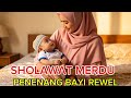 Sholawat Merdu, Bantu Bayi Rewel Cepat Tenang &amp; Tidur Nyenyak Di Jaga Malaikat