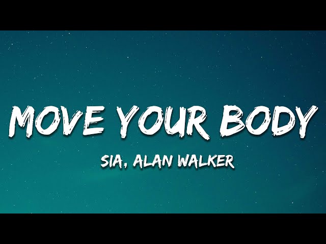 Sia - Move Your Body (Alan Walker Remix) [Lyrics] class=