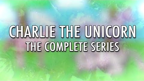 Charlie the Unicorn 1-5 : The complete series @filmcow