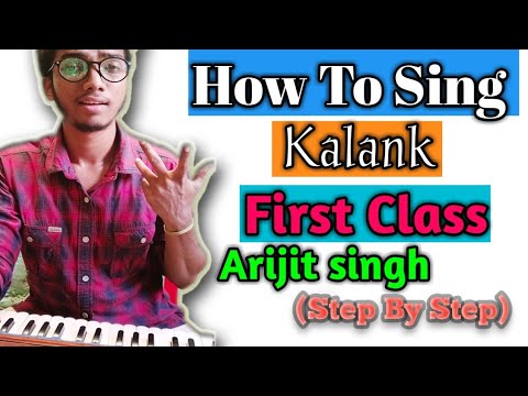 How To Sing KALANK - First Class Song (Arijit Singh) PRITAM, VARUN D