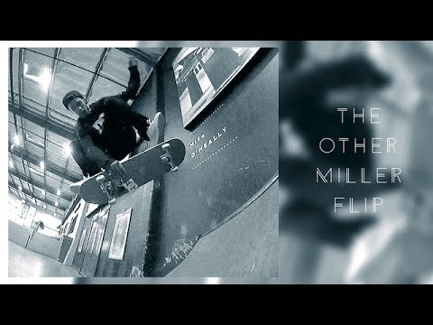 Matt Miller - The Other Miller Flip