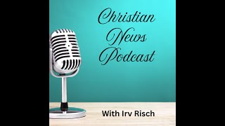 Christian News Podcast, 1st broadcast, How Dr J  Vernon McGee Unknowingly Spawned a Mission Movement