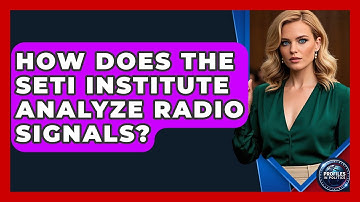 How Does the SETI Institute Analyze Radio Signals? - Profiles in Politics