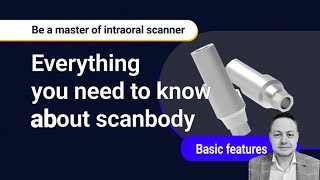 Mastering Intraoral Scanners - The Comprehensive Guide to Scanbodies screenshot 5