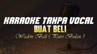 KARAOKE Buat Beli - Wadon Bali ( Putri Bulan ) 🎵 KAOAROKE Lagu Bali Populer 🎵 Lagu Bali Terbaru 2024