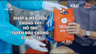 XISAT &amp; MEDORAL chung tay hỗ trợ tuyến đầu chống Covid-19