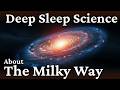 The Milky Way | Relaxing Space Documentary for Sleep