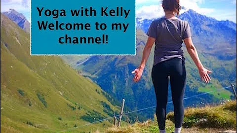 Yoga with Kelly - Welcome to my channel!