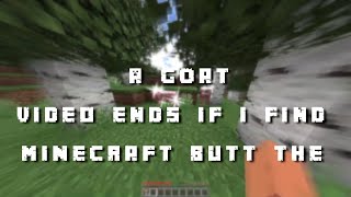 Video Ends if I See a Goat But its Minecraft