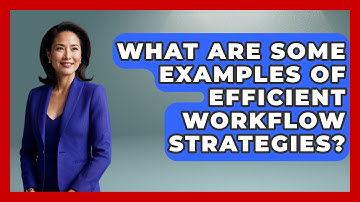 What Are Some Examples of Efficient Workflow Strategies? | The Time Management Pro