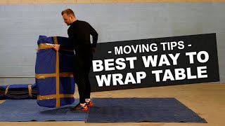 Best Way to Wrap Table  Tips From A Moving Pro! | Yuri Kuts