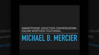 Smartphone Addiction Exclusive Interview with Michael Mercier