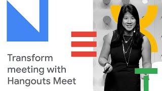 Future of Meetings: Transforming Your Workspace Collaboration with Hangouts Meet (Cloud Next '18) screenshot 2