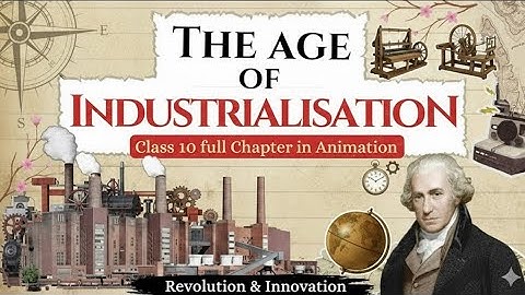 The Age of Industrialisation Class 10 full chapter (Animation) | Class 10 History Chapter 4