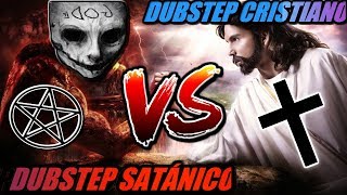 DUBSTEP CRISTIANO VS DUBSTEP SATÁNICO