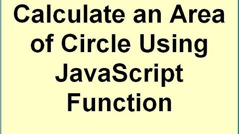 Calculate Area of Circle using JavaScript function