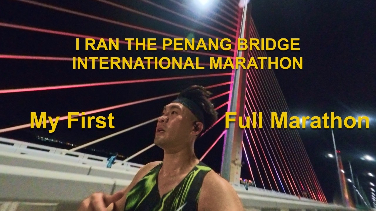 My First Full Marathon on a dark long windy Penang Bridge