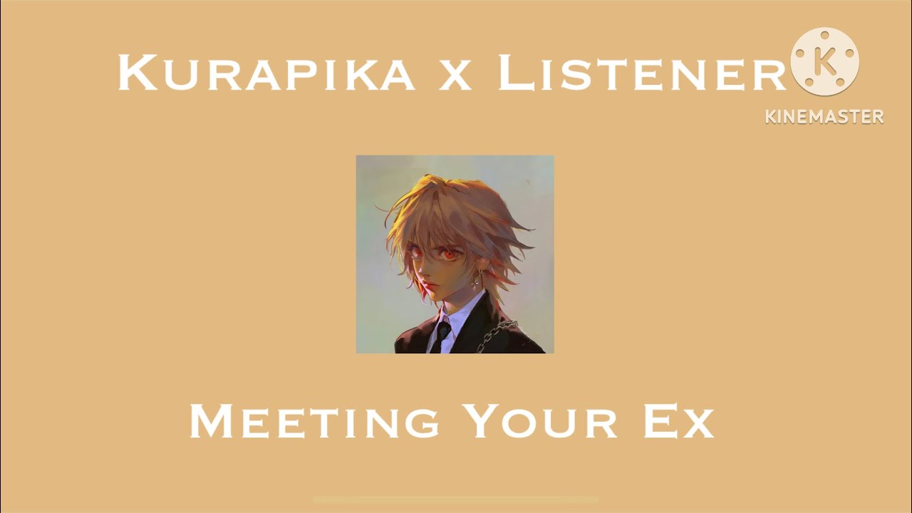 (ASMR) Kurapika x Listener [Meeting your Ex] - Part 1 (Requested!)