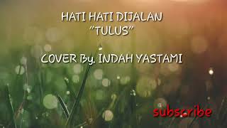 HATI HATI DI JALAN (LIRIK COVER) - INDAH YASTAMI