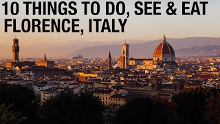 FLORENCE ITALY TOP 10 THINGS TO DO, EAT, DRINK