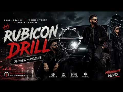 Rubicon Drill 🖤 | Slowed + Reverb | Punjabi Song | Midnight Vibes | Laddi Chahal x Parmish Verma