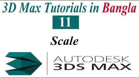 11 Scale  3D Max Full Modeling Tutorials in Bangla