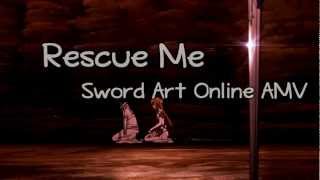 [Sword Art Online AMV] Rescue Me