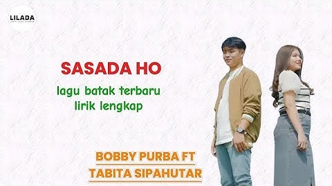 Lagu Batak Terbaru Bobby Purba ft. Tabita Sipahutar - Sasada Ho | LIRIK LAGU BATAK