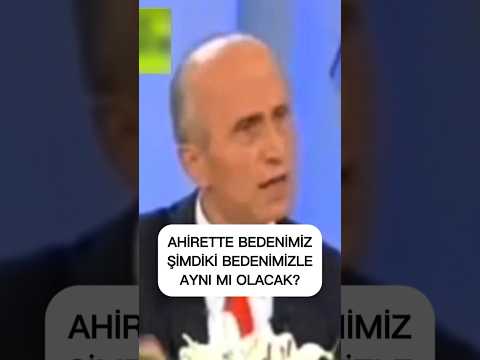 Ahirette sahip olacağımız beden bugünkü bedenimiz mi olacak? #ahiret #beden
