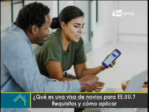 ¿Qué es una visa de novios para EE.UU.? requisitos y cómo aplicar
