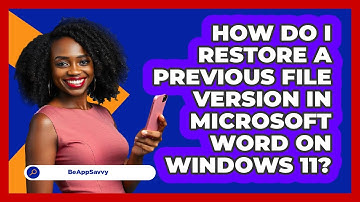 How do I restore a previous file version in Microsoft Word on Windows 11? - Be App Savvy