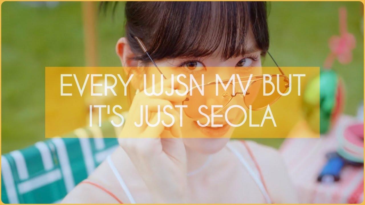 Every WJSN MV BUT It's Only Seola