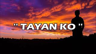 TAYAN KO -NASH ANGKANAN || LYRICS  VIDEO