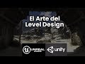 El arte del LEVEL DESIGN para Unreal y Unity