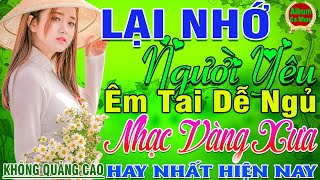 LK Nhạc Vàng Xưa KHÔNG QUẢNG CÁO CỰC ÊM TAI ➤ Đảm Bảo Bạn Sẽ Không Hối Hận HAY NHẤT MỌI THỜI ĐẠI