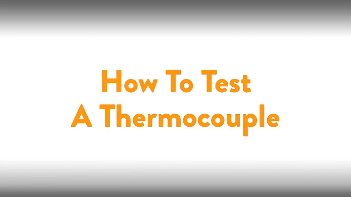 Fireplace How To: Testing A Thermocouple