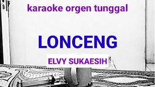 LONCENG ( ELVY SUKAESIH ) / KARAOKE ORGEN TUNGGAL
