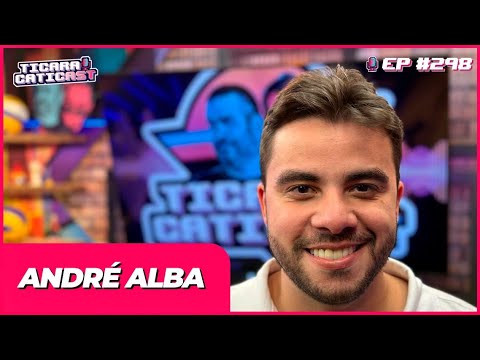 ANDRÉ ALBA –  TICARACATICAST | EP 298