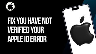How To Fix You Have Not Verified Your Apple ID Error