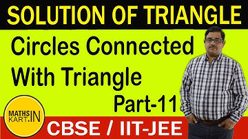 Problems on Circle Connected with Triangle | Solution of Triangle | PART-11 | Class-11 CBSE/JEE
