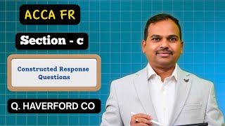 Haverford co | ACCA FR Kaplan exam kit (Q.422) | Section C | past exam questions | Lecture 31