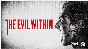 The Evil Within - playthrough - (gameplay) - part 38