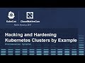 Hacking and Hardening Kubernetes Clusters by Example [I] - Brad Geesaman, Symantec