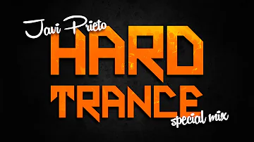 Javi Prieto - Special Mix / Hard Trance [HQ]