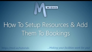 MIDAS: How To Setup Resources & Add Them To Bookings