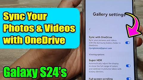 Samsung Galaxy S24/S24+/Ultra: Sync Your Photos & Videos with OneDrive
