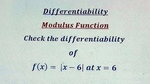 Check the differentiability of f(x)=| x - 6 | at x=6 . Differentiability of modulus function.